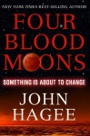 Four Blood Moons: Something is About to Change - John Hagee