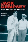 Jack Dempsey: THE MANASSA MAULER - Randy Roberts