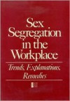 Sex Segregation In The Workplace: Trends, Explanations, Remedies - Barbara F. Reskin