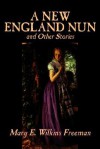 A New England Nun and Other Stories - Mary E. Wilkins Freeman