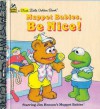 Muppet Babies, Be Nice (First Little Golden Book) - Golden Books, David Prebenna