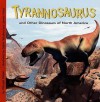 Tyrannosaurus and Other Dinosaurs of North America - Dougal Dixon, James Field, Steve Weston