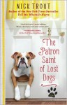 The Patron Saint of Lost Dogs: A Novel - Nick Trout