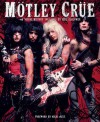 Motley Crue: A Visual History: 1983 - 1990 - Neil Zlozower, Nikki Sixx