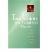 Touchpoints for Troubled Times - Ronald A. Beers, Linda K. Taylor