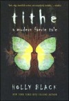 Tithe (The Modern Faerie Tales, #1) - Holly Black