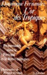 L'Or des Tropiques. Promenades dans le Portugal et le Brésil baroques - Dominique Fernandez, Ferrante Ferranti