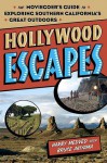 Hollywood Escapes: The Moviegoer's Guide to Exploring Southern California's Great Outdoors - Harry Medved, Bruce Akiyama