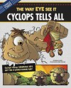 Cyclops Tells All: The Way Eye See It - Nancy Loewen, Ryan Pentney