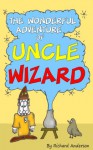 The Wonderful Adventure of Uncle Wizard - Richard Anderson, Stewart Anderson