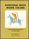 Yanktonai Sioux Water Colors: Cultural Remembrances of John Saul - Martin Brokenleg, Herbert T. Hoover