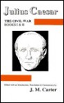 The Civil War, Books 1-2 (Classical Texts Series, Vols 1-2) - Julius Caesar, J.M. Carter, Malcolm M. Willcock