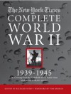 The New York Times Complete World War 2: All the Coverage from the Battlefields and the Home Front - The New York Times, Richard Overy, Tom Brokaw