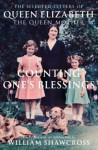 Counting One's Blessings: The Selected Letters of Queen Elizabeth the Queen Mother - William Shawcross
