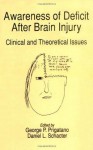 Awareness of Deficit after Brain Injury: Clinical and Theoretical Issues - George P. Prigatano, Daniel L. Schacter
