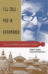 I'll Call You in Kathmandu: The Elizabeth Hawley Story - Bernadette McDonald, Edmund Hillary