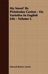 My Novel' by Pisistratus Caxton - Or, Varieties in English Life - Volume I. - Edward Bulwer-Lytton