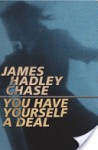 You Have Yourself a Deal - James Hadley Chase
