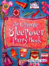 The Ultimate Sleepover Party Book - Debra Mostow Zakarin, Sarah Gibb