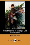 Christmas Eve at Swamp's End (Illustrated Edition) (Dodo Press) - Norman Duncan