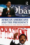 African Americans and the Presidency: The Road to the White House - Bruce A. Glasrud, Cary D. Wintz