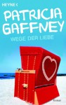Wege Der Liebe Roman - Patricia Gaffney, Eberhard Kreutzer, Anke Kreutzer