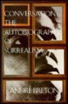Conversations: The Autobiography of Surrealism - André Breton, Mark Polizzotti, André Parinaud