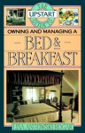 The Upstart Guide To Owning And Managing A Bed & Breakfast - Lisa Angowski Rogak