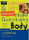 Lintball Leo's Not-So-Stupid Questions about Your Body - Walt Larimore, John Riddle