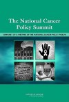 The National Cancer Policy Summit: Opportunities and Challenges in Cancer Research and Care: Workshop Summary - National Cancer Policy Forum, Institute of Medicine