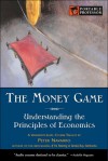 THE MONEY GAME...UNDERSTANDING THE PRINCIPLES OF ECONOMICS - Peter Navarro