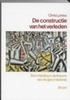 De Constructie Van Het Verleden: Een Inleiding In De Theorie Van De Geschiedenis - Chris Lorenz