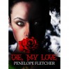 Die, My Love - Penelope Fletcher