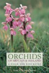 Orchids of Britain and Ireland: A Field and Site Guide eBook - Anne Harrap, Simon Harrap