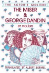 The Miser & George Dandin: The Actor's Moliere - Volume 1 - Molière, Albert Bermel