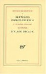 Discours de réception de Bertrand Poirot-Delpech à l'Académie Française et réponse d'Alain Decaux - Bertrand Poirot-Delpech, Alain Decaux