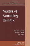 Multilevel Modeling Using R - W Holmes Finch, Jocelyn E Holden, Ken Kelley