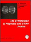 Cytoskeleton of Flagellate and Ciliate Protists: - Robert A. Andersen, R.A. Anderson, E. Schnepf