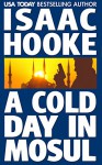 A Cold Day In Mosul (Ethan Galaal Book 2) - Isaac Hooke