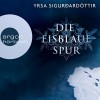 Die eisblaue Spur (Dóra Guðmundsdóttir 4) - Argon Verlag, Christiane Marx, Yrsa Sigurðardóttir