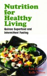Nutrition for Healthy Living: Quinoa Superfood and Intermittent Fasting - Foster Lois, Nelson Kelly