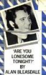 Are You Lonesome Tonight? - Alan Bleasdale