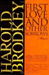 First Love and Other Sorrows: Stories - Harold Brodkey