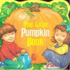 The Little Pumpkin Book (A Chunky Book(R)) - Katy Bratun