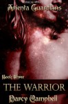 The Warrior (Arienta Guardians, Book 3) - Darcy Campbell