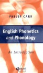 English Phonetics and Phonology: An Introduction - Philip Carr