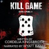 Kill Game - Cordelia Kingsbridge, Wyatt Baker