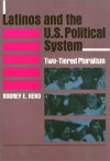 Latinos and the U.S. Political System: Two-Tiered Pluralism - Rodney E. Hero