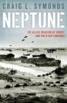 Neptune: The Allied Invasion of Europe and the D-Day Landings - Craig L. Symonds