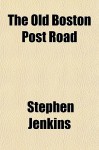 The Old Boston Post Road - Stephen Jenkins